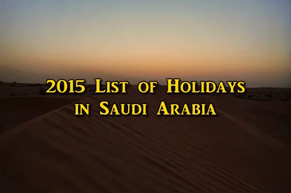 2015 List of Holidays Saudi Arabia  Saudi Arabia OFW