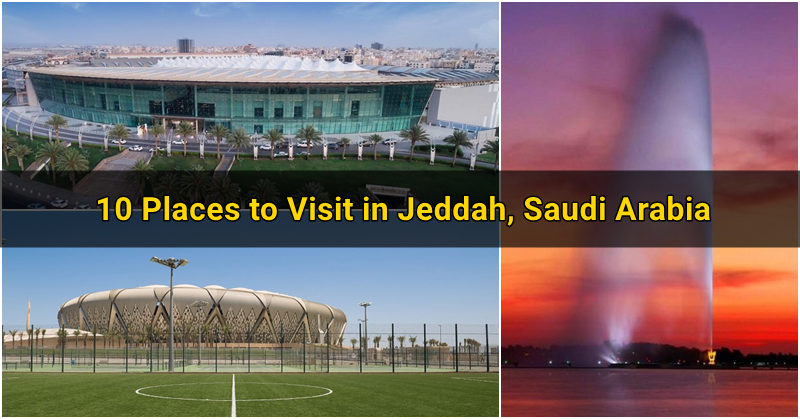 Places to Visit in Jeddah, Saudi Arabia